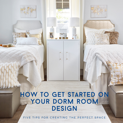 How to Get Started On Your Dorm Room Design: Five Tips for Creating the Perfect Space