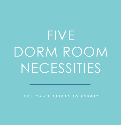 The Five Dorm Room Necessities You Can’t Afford to Forget